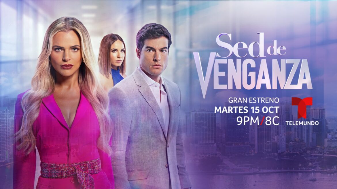 SED DE VENGANZA-TELEMUNDO-POSH MAGAZINE